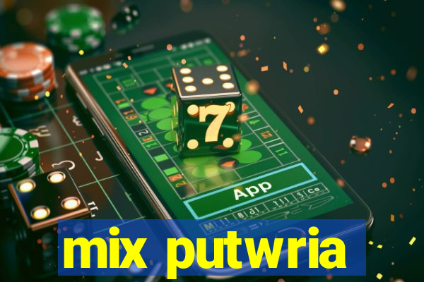 mix putwria